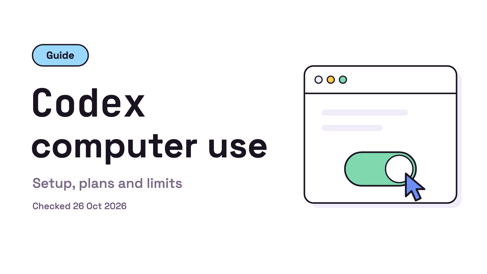 Title card on white. A pill reading Guide, the title Codex computer use, the line Setup, plans and limits and a Checked 26 Oct 2026 line, beside a simple white desktop window where a blue pointer arrow clicks a mint toggle.