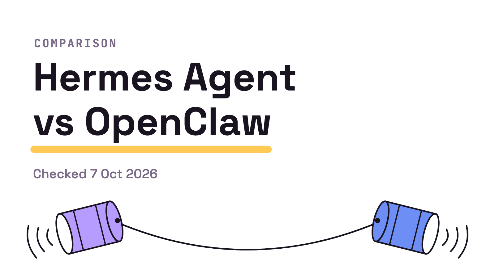 Title card on white. Hermes Agent vs OpenClaw, checked 7 Oct 2026, above two tin cans joined by a string