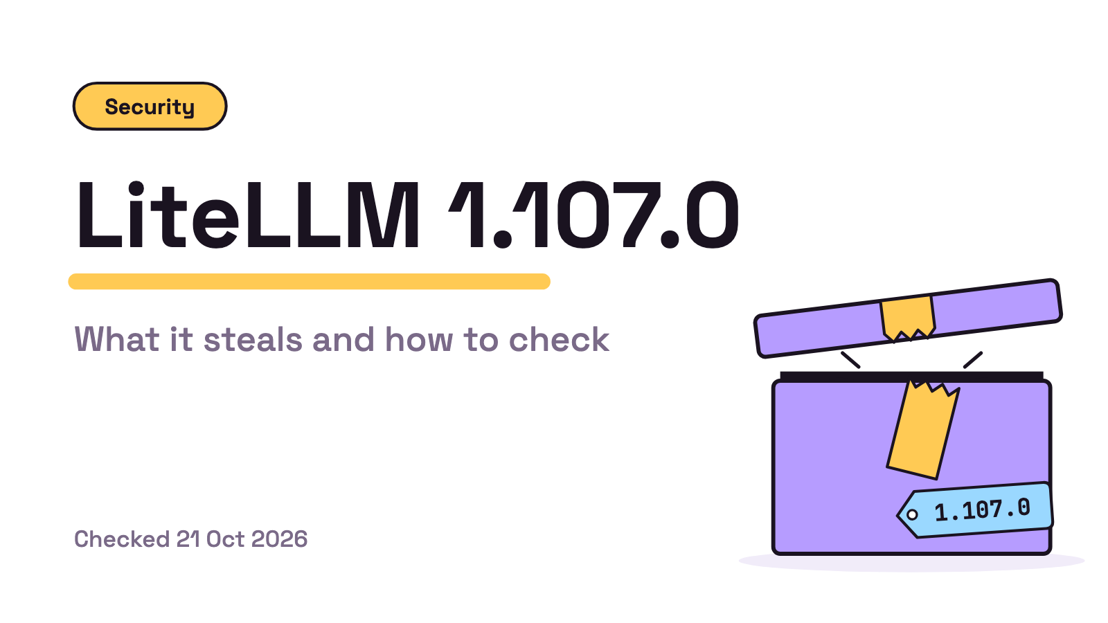 LiteLLM 1.107.0 Compromise: What It Steals and How to Check Your Machine