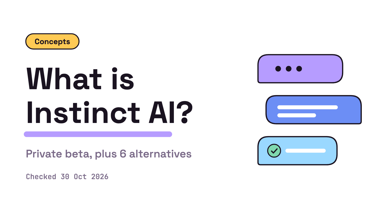 Title card on white. What is Instinct AI? in large ink type, a Concepts pill, the line Private beta, plus 6 alternatives, Checked 30 Oct 2026, and three small chat bubbles